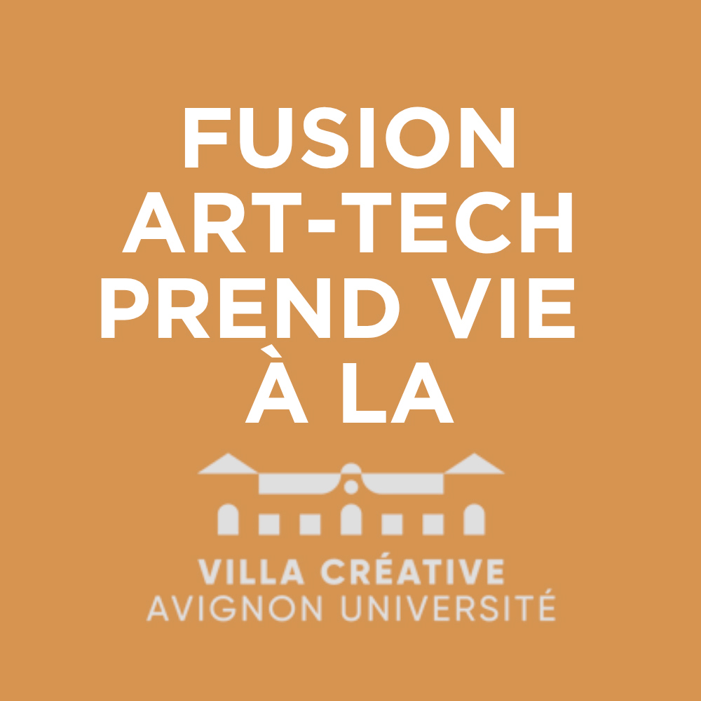 Fusion-ArtTech-Villa-creative-carre Villa créative Avignon Delphine Leverrier